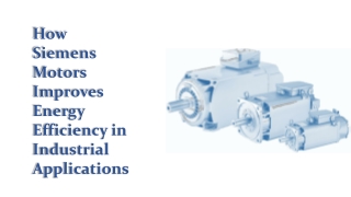 How Siemens Motors Improves Energy Efficiency in Industrial Applications