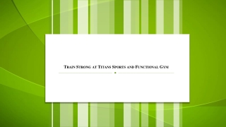 Train Strong at Titans Sports and Functional Gym