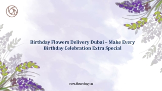 Birthday Flowers Delivery Dubai – Make Every Birthday Celebration Extra Special