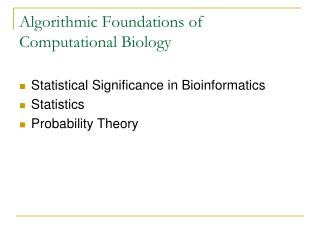 Algorithmic Foundations of Computational Biology