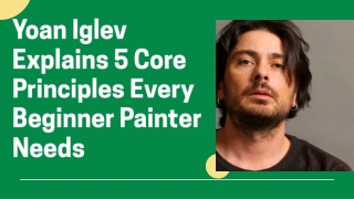 Yoan Iglev Explains 5 Core Principles Every Beginner Painter Needs