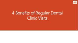 4 Benefits of Regular Dental Clinic Visits