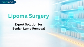 Lipoma Surgery Treatment with Quick Recovery