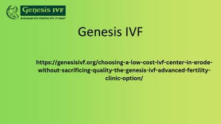 Choosing a Low-Cost IVF Center in Erode without Sacrificing Quality The Genesis IVF Advanced Fertility Clinic Option