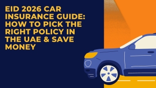 Eid 2026 Car Insurance Guide in the UAE: Choose the Right Policy & Save More