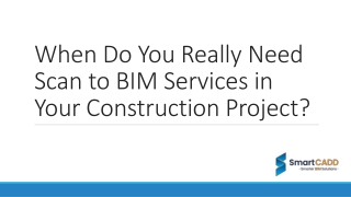 When Do You Really Need Scan to BIM Services in Your Construction Project?