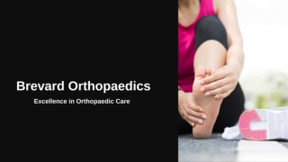 Choosing Brevard Orthopaedics for Your Joint and Muscle Health
