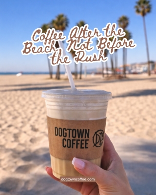 Coffee After the Beach, Not Before the Rush