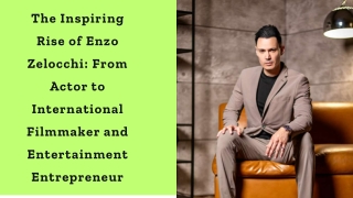 The Inspiring Rise of Enzo Zelocchi From Actor to International Filmmaker and Entertainment Entrepreneur