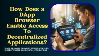 How Does a DApp Browser Enable Access To Decentralized Applications
