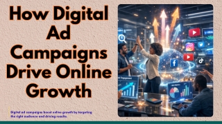 How Digital Ad Campaigns Drive Online Growth