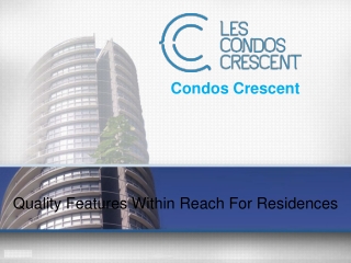 Quality Features Residences From Condos Crescent