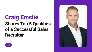 Craig Emslie Shares Top 5 Qualities of a Successful Sales Recruiter
