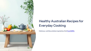 Healthy Australian Recipes for Everyday Cooking - Scott Biffin