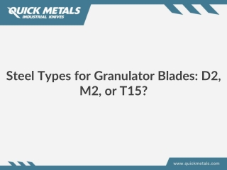 Steel Types for Granulator Blades: D2, M2, or T15?