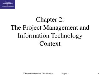Chapter 2: The Project Management and Information Technology Context