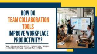 How Do  Team Collaboration Tools  Improve Workplace Productivity