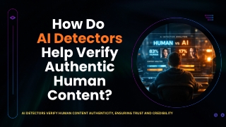 How Do AI Detectors Help Verify Authentic Human Content?
