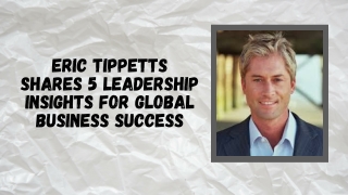 Eric Tippetts Shares 5 Leadership Insights for Global Business Success