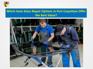 Which Auto Glass Repair Options in Port Coquitlam Offer the Best Value?