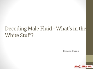 Decoding Male Fluid - What