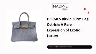 HERMES Birkin 30cm Bag Ostrich A Rare Expression of Exotic Luxury