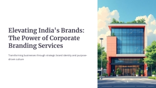 Elevating-Indias-Brands-The-Power-of-Corporate-Branding-Services ppt