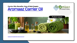 Carrier Oils: Benefits, Uses & Bulk Supply