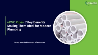 uPVC Pipes 7 Key Benefits  Making Them Ideal for Modern  Plumbing