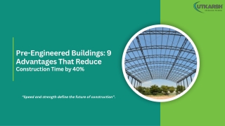 Pre-Engineered Buildings 9 Advantages That Reduce Construction Time by 40%