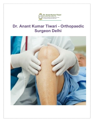 Orthopaedic Surgeon Explains Total Knee Replacement Surgery in Delhi Facts