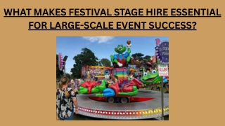 What Makes Festival Stage Hire Essential for Large-Scale Event Success