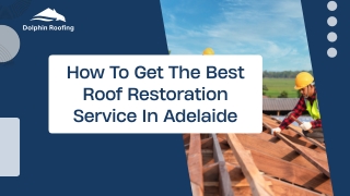 How To Get The Best Roof Restoration Service In Adelaide