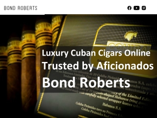 Luxury Cuban Cigars Online Trusted by Aficionados Bond Roberts