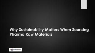 Why Sustainability Matters When Sourcing Pharma Raw Materials