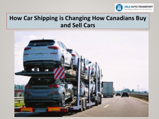 How Car Shipping is Revolutionizing Vehicle Buying and Selling Across Canada