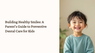 Preventive Dental Care for Kids: Building Healthy Smiles Early