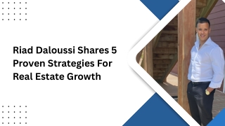 Riad Daloussi Shares 5 Proven Strategies For Real Estate Growth