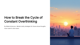 How to Break the Cycle of Constant Overthinking – By Rafael