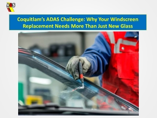 Coquitlam’s ADAS Challenge Why Your Windscreen Replacement Needs More Than Just New Glass