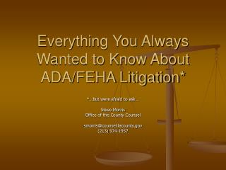 Everything You Always Wanted to Know About ADA/FEHA Litigation*