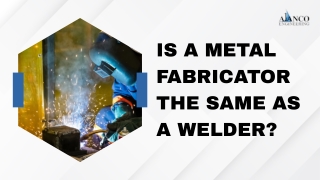 Is a metal fabricator the same as a welder?