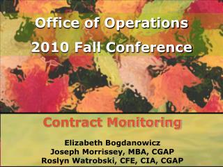 Contract Monitoring Elizabeth Bogdanowicz Joseph Morrissey, MBA, CGAP Roslyn Watrobski, CFE, CIA, CGAP