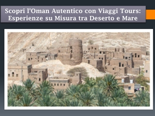 Scopri l'Oman Autentico con Viaggi Tours Esperienze su Misura tra Deserto e Mare