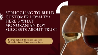Struggling to Build Customer Loyalty Here’s What Monoranjan Roy Suggests About Trust