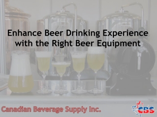 Enhance Beer Drinking Experience with the Right Beer Equipme