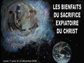 LES BIENFAITS DU SACRIFICE EXPIATOIRE DU CHRIST