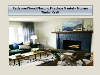 Reclaimed Wood Floating Fireplace Mantel – Modern Timber Craft