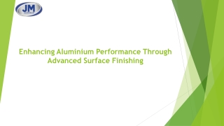 Enhancing Aluminium Performance Through Advanced Surface Finishing