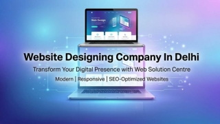 Website Designing Company In Delhi – Web Solution Centre